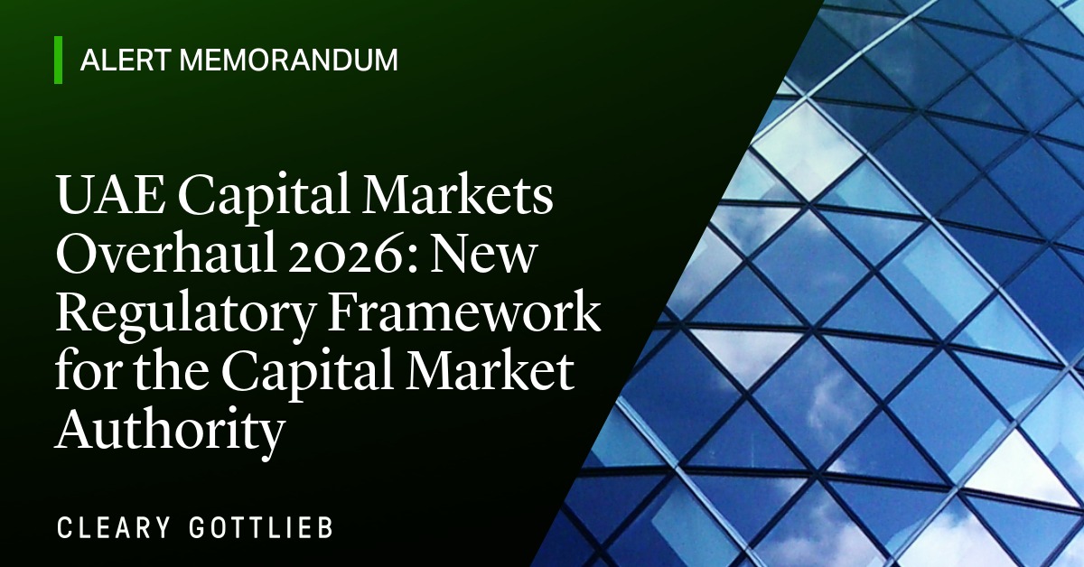 UAE Capital Markets Overhaul 2026: New Regulatory Framework for the Capital Market Authority | Publications
