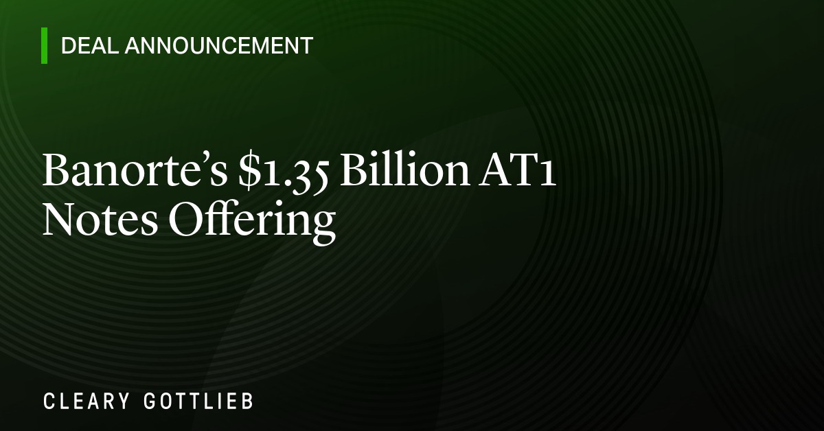 Banorte’s $1.35 Billion AT1 Notes Offering | News | Cleary Gottlieb